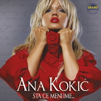 Šta Će Meni Ime... - Ana Kokic & Grand Production