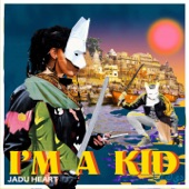 I'm A Kid by Jadu Heart