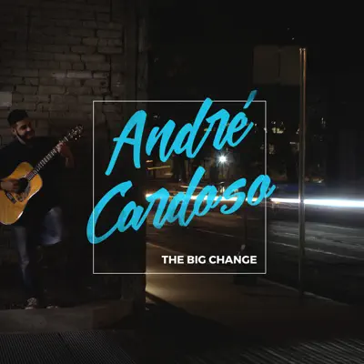 The Big Change - Andre Cardoso