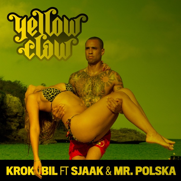 Krokobil (feat. Sjaak & Mr. Polska) - EP - Yellow Claw