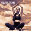 Unlock Power with Meditation: Instant Relaxation for Whole Mind and Body