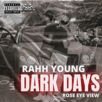 Dark Days (feat. RoseEyeView) - Single - Rahh Young