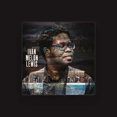 Listen to Iván Melon Lewis, watch music videos, read bio, see tour dates & more!