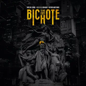 Tu No Eres Bichote - Single by Nitido Nintendo, Shelow Shaq & Ele a el Dominio album reviews, ratings, credits