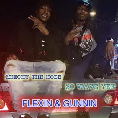Flexin & Gunnin (feat. Miechy Hoee) - Single