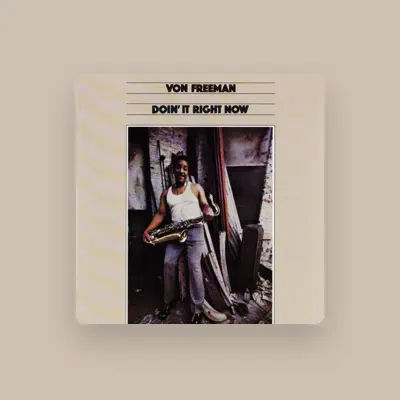 Listen to Von Freeman, watch music videos, read bio, see tour dates & more!