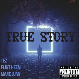 True Story (feat. Tez Money & Majic Juan) flint heem