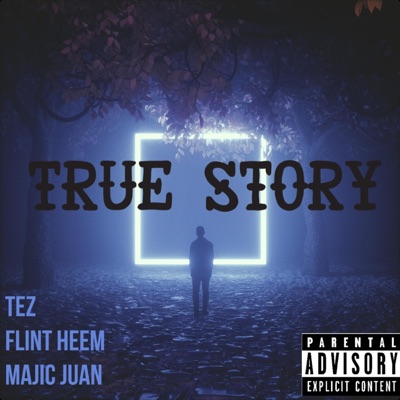 True Story (feat. Tez Money & Majic Juan) - Single