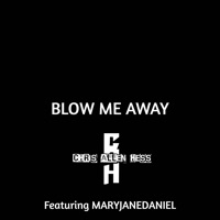 Blow Me Away (feat. Maryjanedaniel) [Cover Version] - Single - Chris Allen Hess