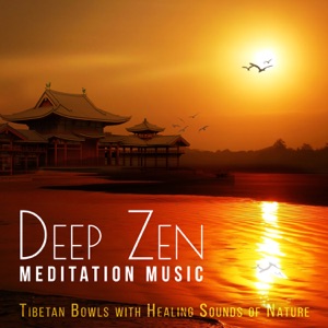 Deep Zen Meditation Music: Tibetan Bowls with Healing Sounds of Nature, Oriental Singing Birds for Relaxation, Yoga & Reiki