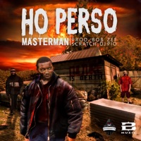 Ho Perso - Single - Masterman MC, Bob Zef & DJ Pio