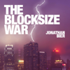 The Blocksize War: The Battle for Control Over Bitcoin’s Protocol Rules (Unabridged) - Jonathan Bier