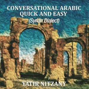 Conversational Arabic Quick and Easy (Syrian Dialect) (Unabridged)