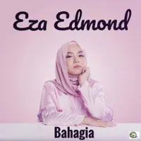 BAHAGIA — EZA EDMOND