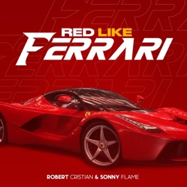 Red like Ferrari Robert Cristian & Sonny Flame