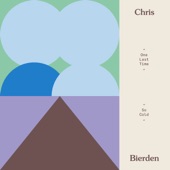 Chris Bierden - One Last Time