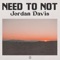 Need To Not - Jordan Davis lyrics