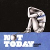 Not Today