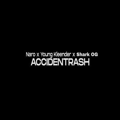 Accidentrash (feat. Young Kleender & Shark OG) - Single