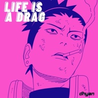 Life Is a Drag - Single - Dhyan
