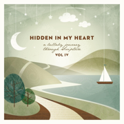 Hidden In My Heart (A Lullaby Journey Through Scripture), Vol. 4 - Scripture Lullabies
