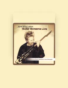 聆聽 Jeff Kollman、觀看音樂影片、閱讀小傳、查看巡演日期等！