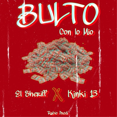 Bulto con lo mio (feat. Kinki 13) - Single