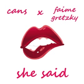 She Said (feat. Faime Gretzky) Cans