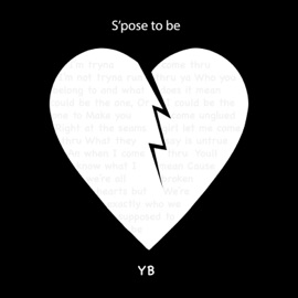 S'pose To Be YB