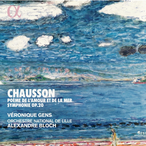 Chausson: Poème de l'amour et de la mer & Symphonie, Op. 20
