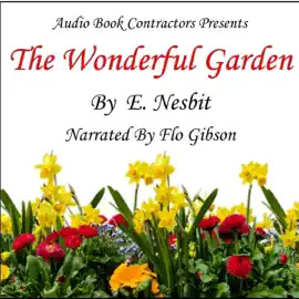 The Wonderful Garden (Unabridged)