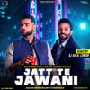 Jatt Te Jawani (Dj Dalal London Remix) [feat. Karan Aujla] - Single