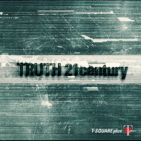 TRUTH 21 century - Album by T-SQUARE - Apple Music