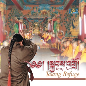 Kyap Dro: Taking Refuge in Buddha, Dharma, Sangha, Master Lama