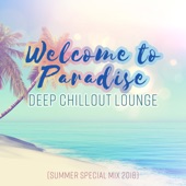 Welcome to Paradise, Deep Chillout Lounge (Summer Special Mix 2018) artwork