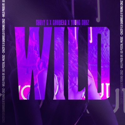 Wild (feat. Chu3yG & Young Cruz) - Single