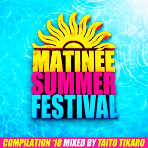 Matinee Summer Festival Compilation 2018 (Continuous Mix)