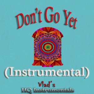 Don't Go yet (Instrumental)