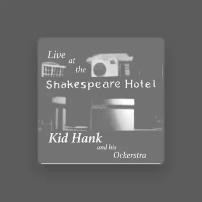 Listen to Kid Hank and his Ockerstra, watch music videos, read bio, see tour dates & more!