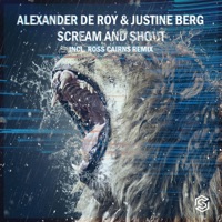 Scream&Shout-Ross Cairns Remix - Single - Alexander de Roy & Justine Berg