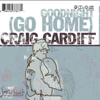 Goodnight (Go Home) - Craig Cardiff