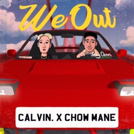 We Out (feat. Chow Mane) Calvin.