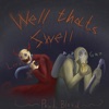 WELL THATS SWELL (feat. Gao the Arsonist & Bleed) - Single