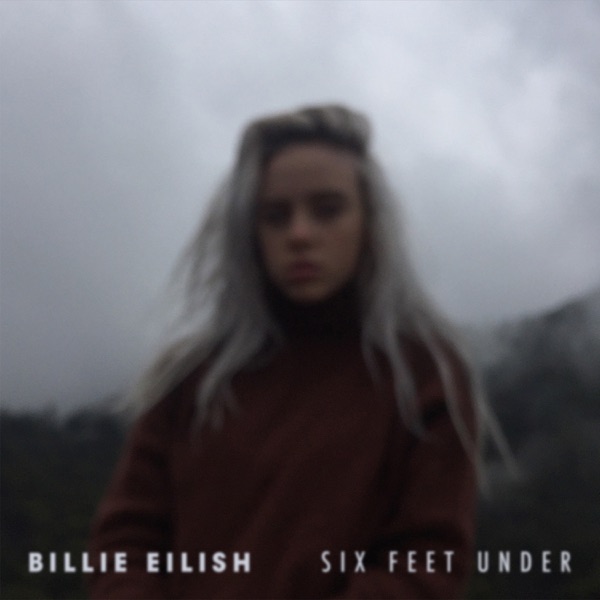 Six Feet Under - Single - Billie Eilish