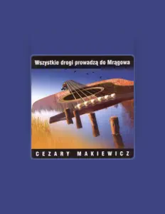Dengarkan Cezary Makiewicz, tonton video musik, baca bio, lihat tanggal tur & lainnya!