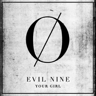 Your Girl - Single by Evil Nine album reviews, ratings, credits