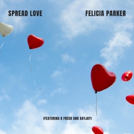 Spread Love (feat. K Fresh & K-Jay) Felicia Parker