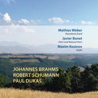 Johannes Brahms Robert Schumann Paul Dukas - Mathias Weber, Javier Bonet & Maxim Kosinov