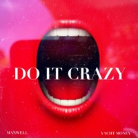 Do It Crazy (feat. Yacht Money) - Single - Manwell