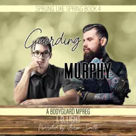 Guarding Murphy: A Bodyguard MPreg: Sprung like Spring, Book 4 (Unabridged)